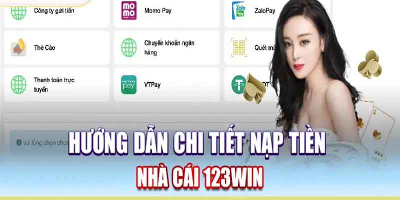 Hướng Dẫn Nạp Tiền 123Win Chi Tiết Từ A Đến Z: Không Lo Gặp Lỗi !