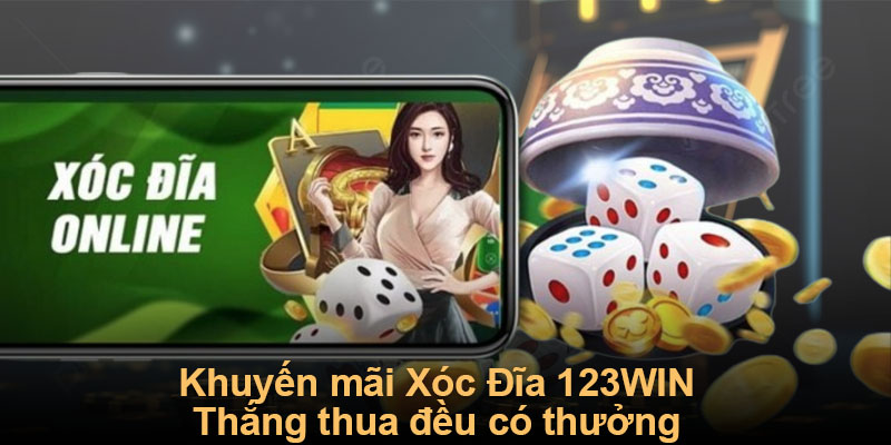 Khuyến mãi Xóc Đĩa 123WIN - Thắng thua đều có thưởng